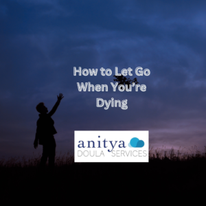 "How to Let Go When You're Dying" - Online - Thursday, April 4, 2024 (2 pm - 3:30 pm central time)
